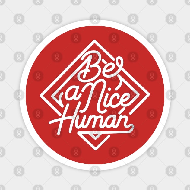 Be A Nice Human Magnet by VectorDiariesart